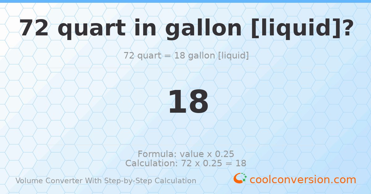 72 quarts = 18 gallons [liquid]